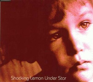 Shocking Lemon - Under Star - Lyrics and ratings - Rate Your Music